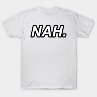 Nah funny sticker T-Shirt